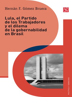cover image of Lula, el Partido de los Trabajadores y el dilema de gobernabilidad en Brasil